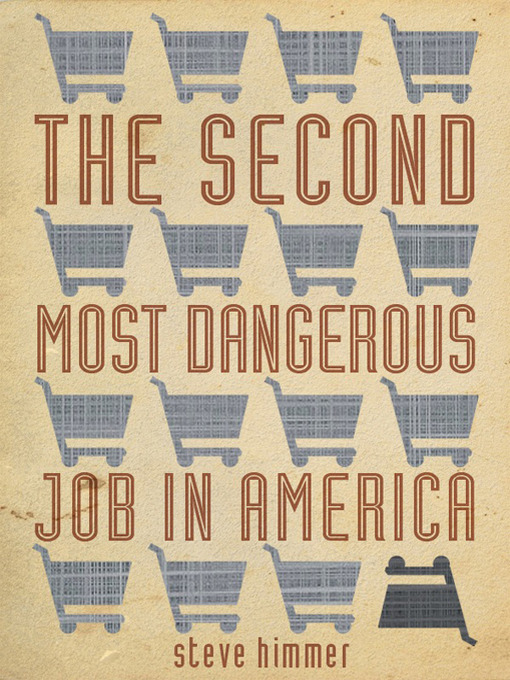 Title details for The Second Most Dangerous Job in America by Steve Himmer - Available